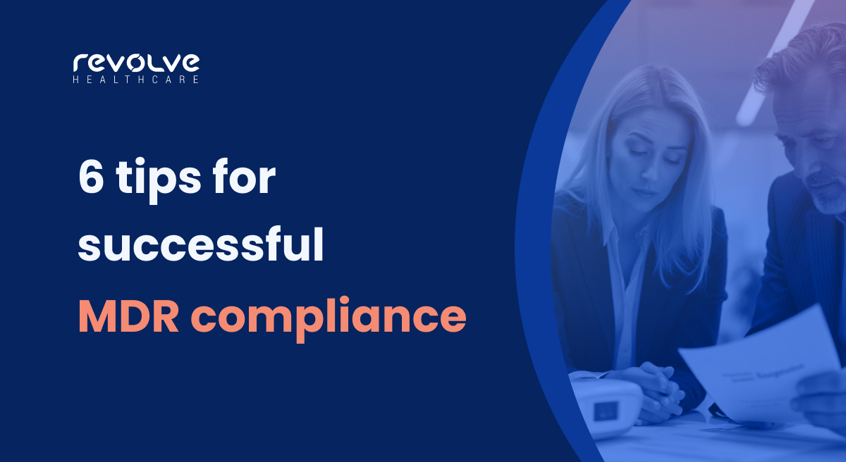 6 tips for successful MDR compliance